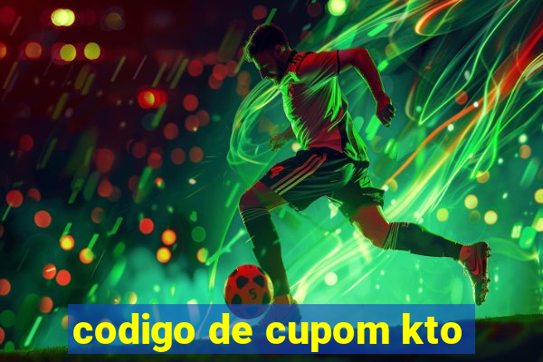 codigo de cupom kto